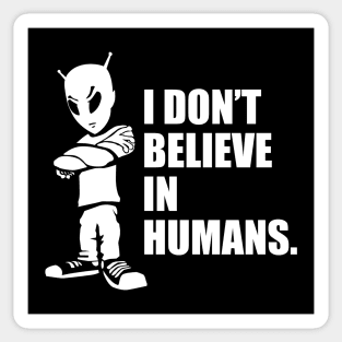 I Don't Believe In Humans Funny Alien UFO Cartoon Sticker